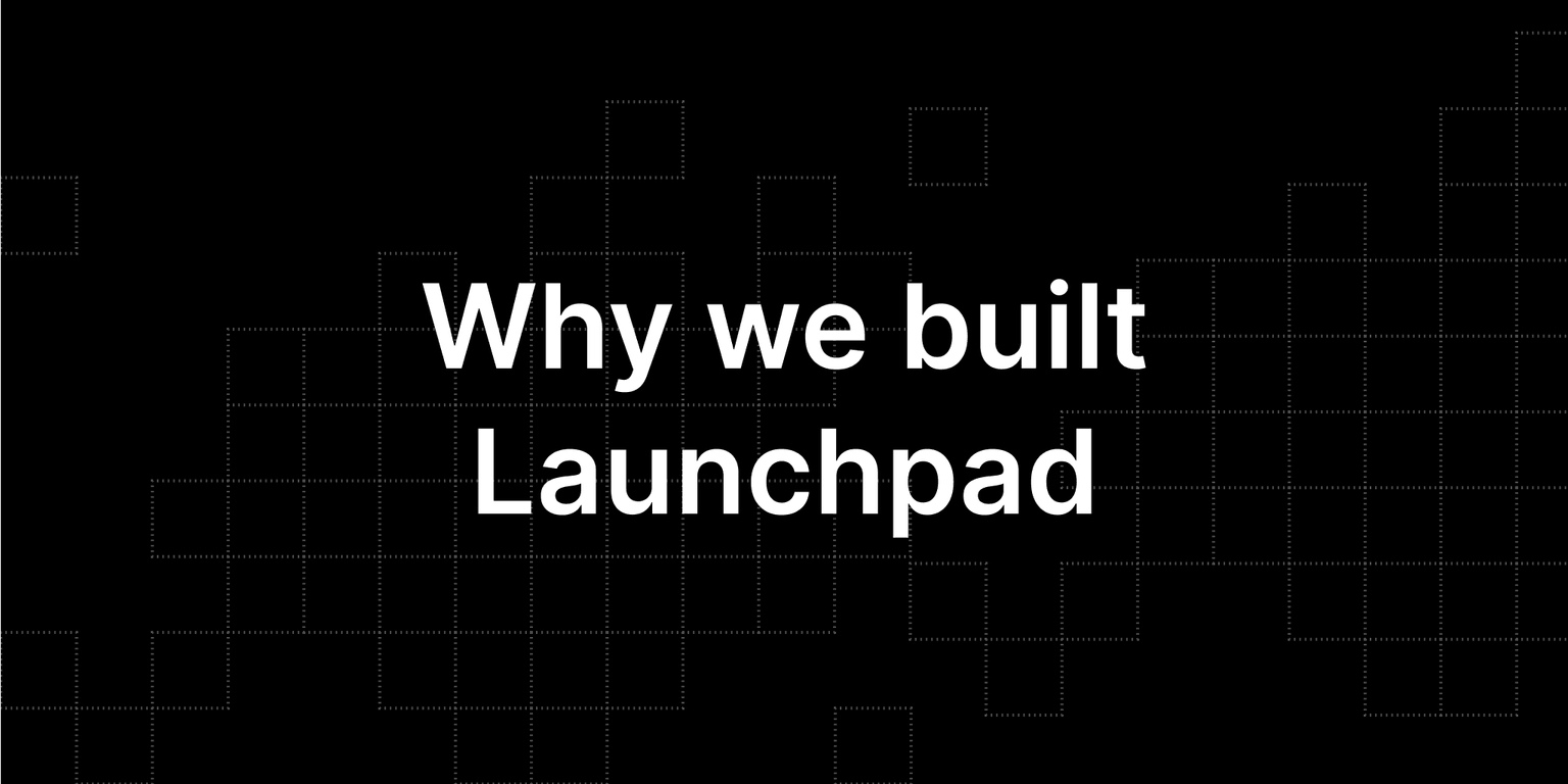 Why we built Launchpad